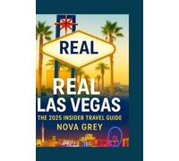 Real Las Vegas: The 2025 Insider Travel Guide