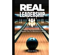Real Leadership: Habits and Decisions That Allow You to Win in Life
