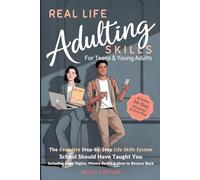 Real Life ADULTING Skills for Teens & Young Adults: The Complete Step-by-Step Life Skills System School Should Have Taught You - Including Legal Rights, Money Basics & How to Bounce Back