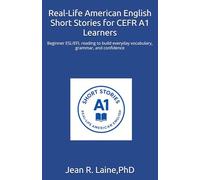Real-Life American English Short Stories for CEFR A1 Learners: Beginner ESL/EFL reading to build everyday vocabulary, grammar, and confidence