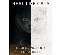 Real Life Cats - A Coloring Book For Adults: 50 Real Cat Portraits with Clean Backgrounds for Coloring Relaxation and Stress Relief | 8.5 x 11 Inches | Perfect Gift for Animal Lovers