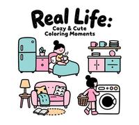 Real Life: Cozy & Cute Coloring Moments: Stress Relief - Coloring Book for Adults