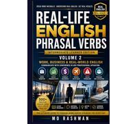 Real-Life English Phrasal Verbs: Intermediate Learner Edition - Volume 2: Work, Business & Real-World English