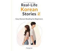 Real-Life Korean Stories 2: Easy Korean Reading with 25 Daily-Life Themes for Upper Beginners