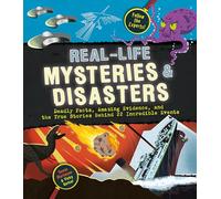 Real-life Mysteries & Disasters: Deadly Facts, Amazing Evidence, and the True Stories Behind 22 Incredible Events