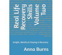 Real Life Recovery Skills Volume Two: Insight, Identity & Staying in Recovery