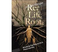 Real Life Roots: Breaking The Silence Of A Mans Journey: 2