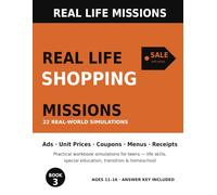 Real Life Shopping Missions: 22 Realistic Shopping Simulations for Teens - Ads, Unit Prices, Coupons, Menus & Receipts Practice for Life Skills, Special Education & Homeschool (Ages 11-16)