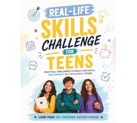 Real-Life Skills Challenge for Teens: Fun & Practical Activities to Build Confidence, Independence, Money Skills, Communication, Healthy Habits & Everyday Life Skills