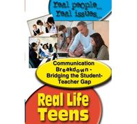 Real Life Teens: Communication Breakdown - Bridging the Student