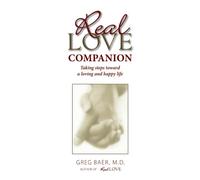 Real Love Companion: Taking Steps Toward a Loving and Happy Life