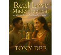 Real Love Made Practical: so you can live in it each and every day
