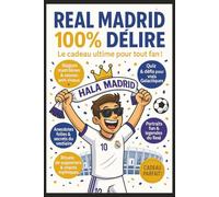 Real Madrid 100% Délire - Le cadeau ultime pour tout fan !: Blagues, anecdotes, quiz, souvenirs : le livre interactif indispensable de tous les supporters du plus grand club de l'histoire