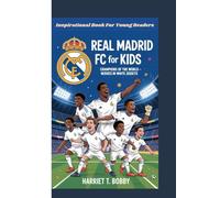 REAL MADRID FC FOR KIDS: Champions Of The World - Heroes In White Jerseys (Inspirational Book For Young Readers)