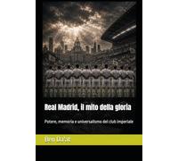 Real Madrid, il mito della gloria: Potere, memoria e universalismo del club imperiale: 4