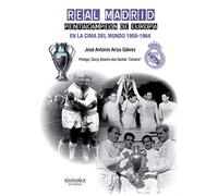 Real Madrid : pentacampeón de Europa : en la cima del mundo, 1959-1964