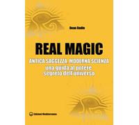 Real magic. Antica saggezza, moderna scienza. Una guida al potere