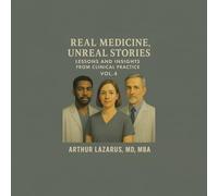 Real Medicine, Unreal Stories: Lessons and Insights from Clinical Practice: 4