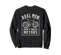 Real Men Don´t Need Motors Bicycle Shirt I Cyclist Biker Felpa