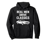 Real Men Drive Classics Funny Retro Car Citazione Felpa con Cappuccio