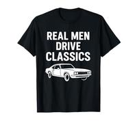 Real Men Drive Classics Funny Retro Car Citazione Maglietta