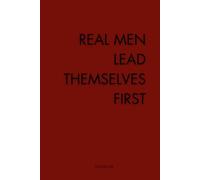 Real Men Lead Themselves First: A Motivational Lined Notebook for Focus, Growth, and Discipline