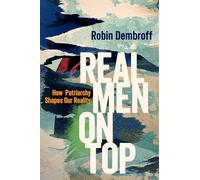 Real Men on Top: How Patriarchy Shapes Our Reality