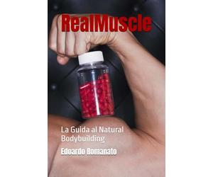 Real Muscle: La Guida al Natural Bodybuilding