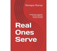Real Ones Serve: Mastering Customer Service Without Losing Yourself