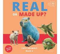 Real or Made-Up?: Cute Animals - Book 2