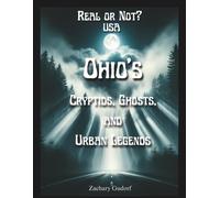 Real or Not? USA Ohio's Cryptids, Ghosts, and Urban Legends