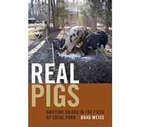 Real Pigs: Shifting Values in the Field of Local Pork