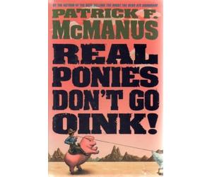 Real Ponies Don't Go Oink by McManus, Patrick F. (1991) Hardcover