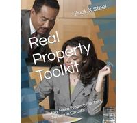 Real Property Toolkit: Buy More Property for Less Money in Canada: 1