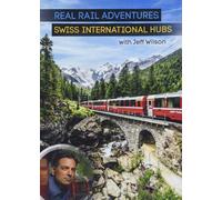 Real Rail Adventures: Swiss International Hubs with Jeff Wilson (DVD)