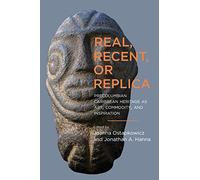 Real, Recent, or Replica: Precolumbian Caribbean Heritage As Art, Commodity, and Inspiration
