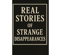 Real Stories of Strange Disappearances