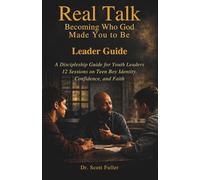Real Talk: Becoming Who God Made You to Be Leader Guide: A Discipleship Guide for Youth Leaders: 12 Sessions on Teen Boy Identity, Confidence, and Faith