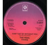 Real Thing, The - Cant Get By Without You - Real Thing, The 7" 45