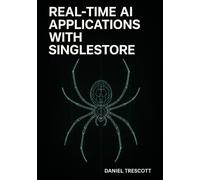 REAL-TIME AI APPLICATIONS WITH SINGLESTORE: Build unified transactional, analytical, and AI systems with vector search, streaming pipelines, and sub-second queries
