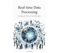 Real-time Data Processing: Unlocking the Power of Instant Insights