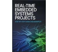 Real-Time Embedded Systems Projects: Step-by-Step Guide and Examples