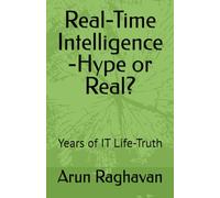 Real-Time Intelligence -Hype or Real?: Years of IT Life-Truth