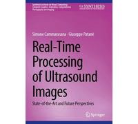 Real-time Processing of Ultrasound Images: State-of-the-art and Future Perspectives
