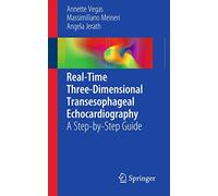 Real-Time Three-Dimensional Transesophageal Echocardiography: A Step-by-Step Guide