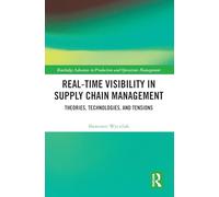Real-Time Visibility in Supply Chain Management: Theories, Technologies, and Tensions