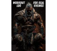 Real Viking Workout Log: Gym Berserker Edition: Hardcore Training Journal for Men | Track Your Workouts and Earn Your Place in Valhalla