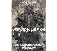 Real Viking Workout Log Strength Training Tracker for Gym Progress: Workout Log for Vikings. Train Hard. Lift Heavy. Become Legendary.