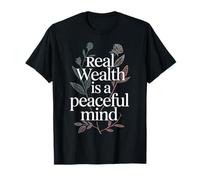 Real Wealth Is A Peaceful Mind Peace Money Truth - Maglietta