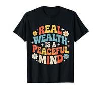 Real Wealth Is A Peaceful Mind Peace Money Truth - Maglietta